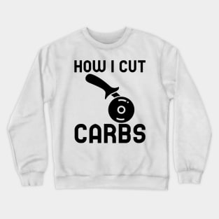 How I Cut Carbs Crewneck Sweatshirt